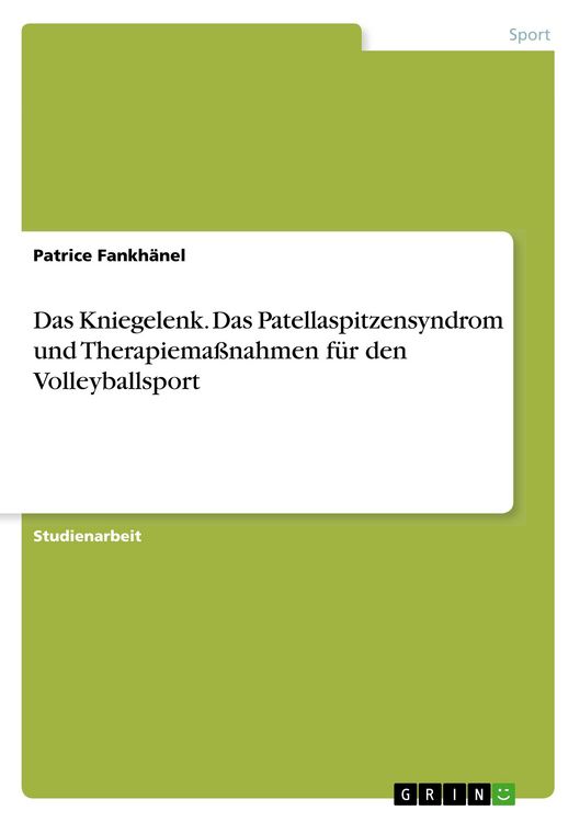 Produktbild: Das Kniegelenk. Das Patellaspitzensyndrom und Therapiema&szlig;nahmen f&uuml;r den Volleyballsport