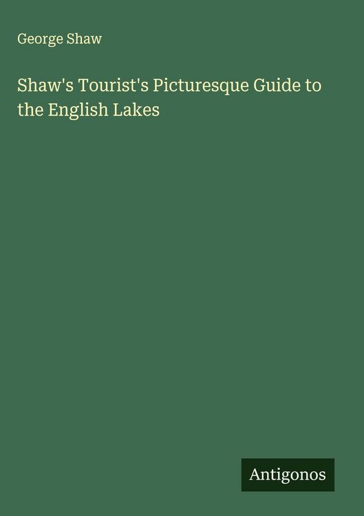 Produktbild: Shaw's Tourist's Picturesque Guide to the English Lakes
