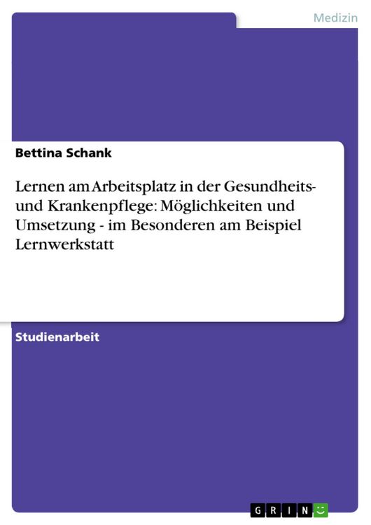 Produktbild: Lernen am Arbeitsplatz in der Gesundheits- und Krankenpflege: M&ouml;glichkeiten und Umsetzung - im Besonderen am Beispiel Lernwerkstatt