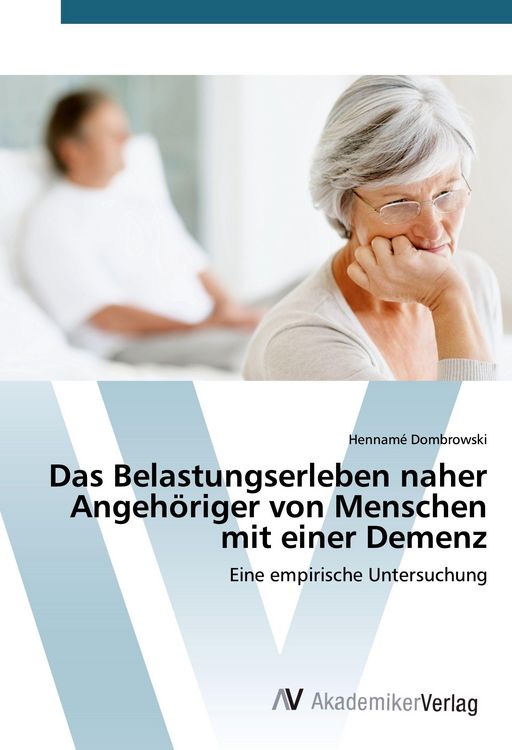 Produktbild: Das Belastungserleben naher Angeh&ouml;riger von Menschen mit einer Demenz