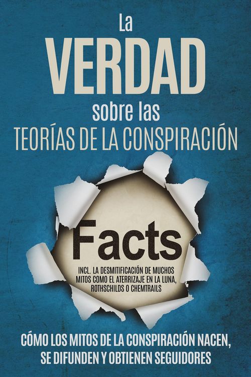 Produktbild: La Verdad sobre las Teor&iacute;as de la Conspiraci&oacute;n: C&oacute;mo los Mitos de la Conspiraci&oacute;n Nacen, Se Difunden y Obtienen Seguidores - Incluyendo la Desmitifica