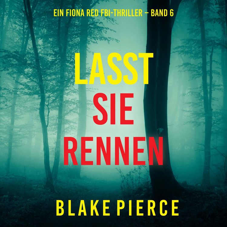 Produktbild: Lasst Sie Rennen (Ein Fiona Red FBI-Thriller &ndash; Band 6)