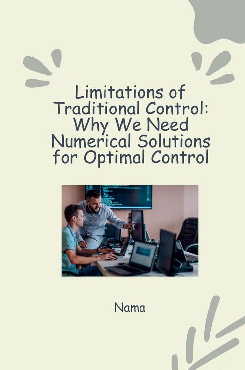 Produktbild: Numerical Approaches to Optimal Control: Tackling Nonlinear Systems and Constraints