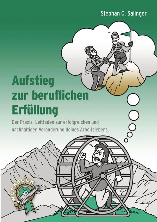 Produktbild: Aufstieg zur beruflichen Erf&uuml;llung, berufliche Neuorientierung, Berufung finden, berufliche Ver&auml;nderung.