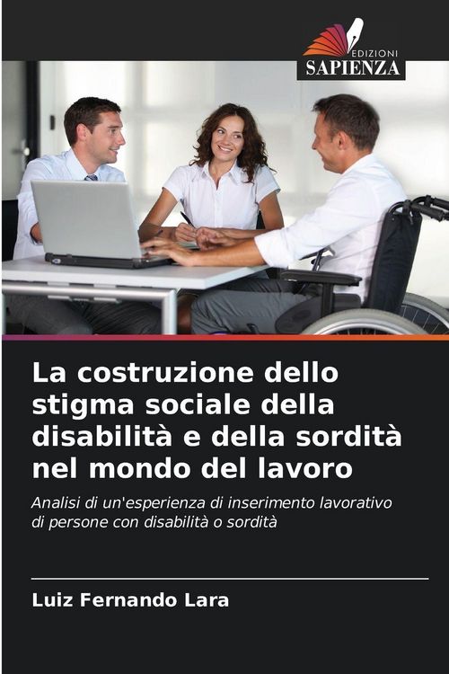 Produktbild: La costruzione dello stigma sociale della disabilit&agrave; e della sordit&agrave; nel mondo del lavoro