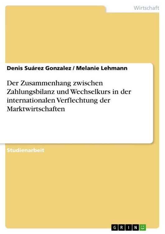 Produktbild: Der Zusammenhang zwischen Zahlungsbilanz und Wechselkurs in der internationalen Verflechtung der Marktwirtschaften
