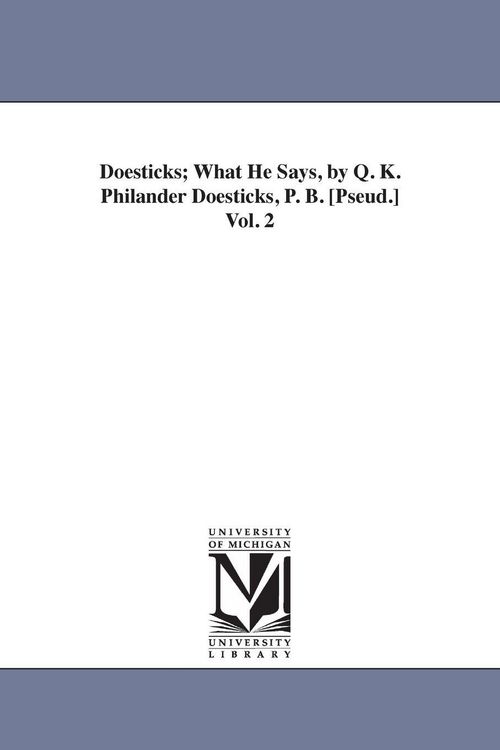 Produktbild: Doesticks; What He Says, by Q. K. Philander Doesticks, P. B. [Pseud.] Vol. 2