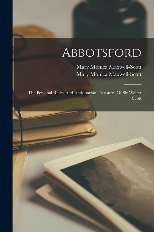Produktbild: Abbotsford: The Personal Relics And Antiquarian Treasures Of Sir Walter Scott