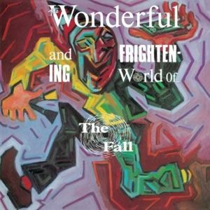 Produktbild: The Wonderful And Frightening World Of The Fall