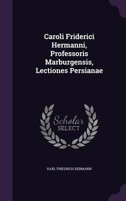 Produktbild: Caroli Friderici Hermanni, Professoris Marburgensis, Lectiones Persianae