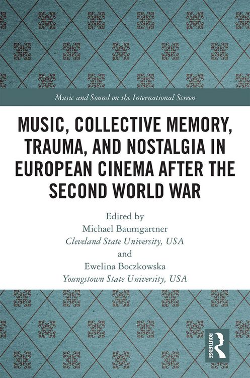Produktbild: Music, Collective Memory, Trauma, and Nostalgia in European Cinema after the Second World War
