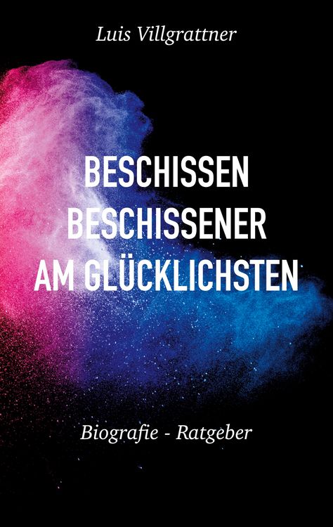 Produktbild: Beschissen, beschissener, am Gl&uuml;cklichsten