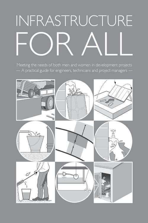 Produktbild: Infrastructure for All: Meeting the Needs of Both Men and Women in Development Projects - A Practical Guide for Engineers, Technicians and Project Man