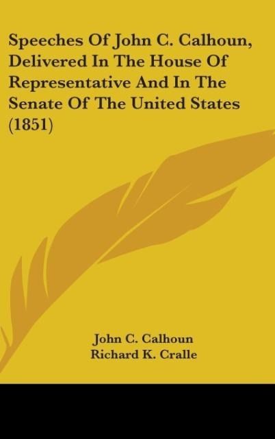 Produktbild: Calhoun, J: Speeches Of John C. Calhoun, Delivered In The Ho