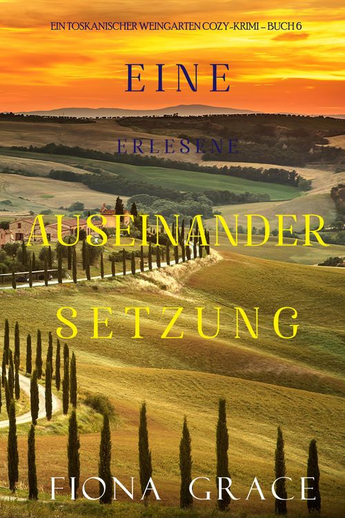Produktbild: Eine erlesene Auseinandersetzung (Ein Toskanischer Weingarten Cozy-Krimi - Buch 6)