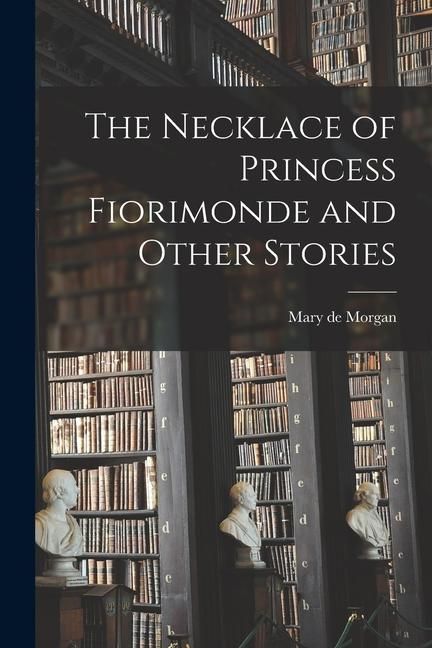 Produktbild: The Necklace of Princess Fiorimonde and Other Stories