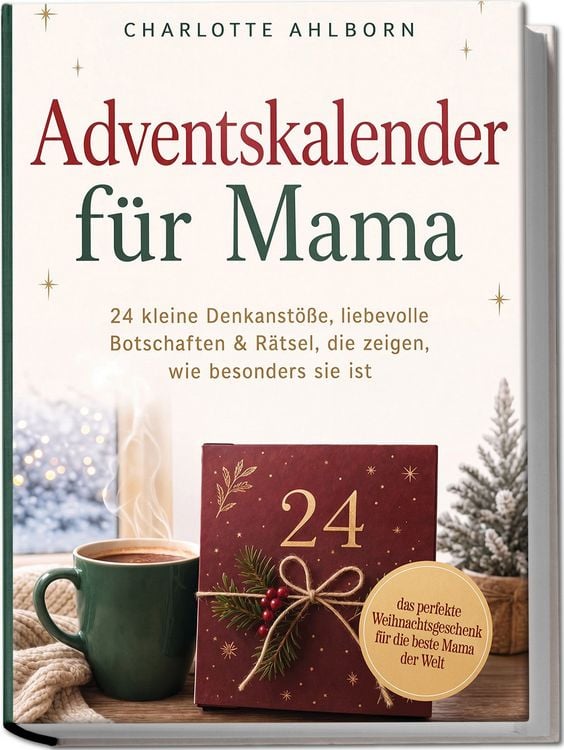 Produktbild: Adventskalender f&uuml;r Mama: 24 kleine Denkanst&ouml;&szlig;e, liebevolle Botschaften & R&auml;tsel, die zeigen, wie besonders sie ist &ndash; das perfekte Weihnachtsgeschenk f&uuml;r die beste Mama der Welt