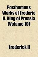 Produktbild: Posthumous Works of Frederic II. King of Prussia (Volume 10)