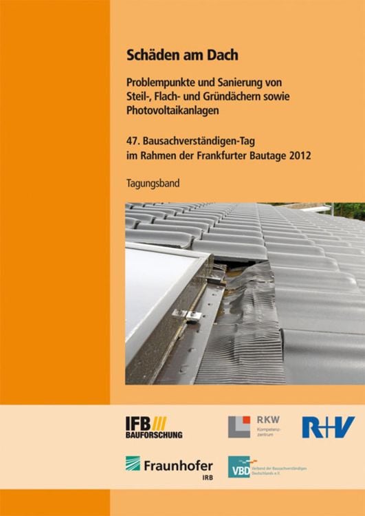 Produktbild: Sch&auml;den am Dach. Problempunkte und Sanierung von Steil-, Flach- und Gr&uuml;nd&auml;chern sowie Photovoltaikanlagen