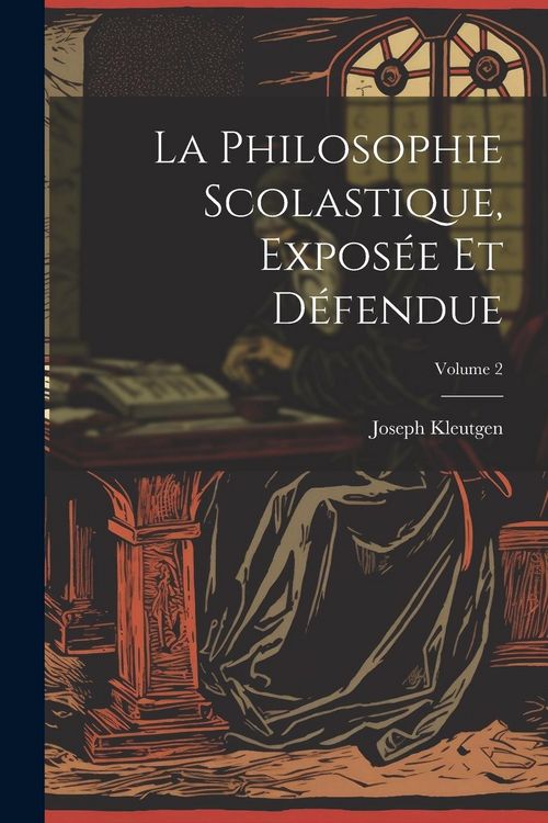 Produktbild: La Philosophie Scolastique, Expos&eacute;e Et D&eacute;fendue; Volume 2