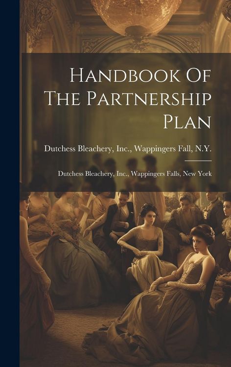 Produktbild: Handbook Of The Partnership Plan: Dutchess Bleachery, Inc., Wappingers Falls, New York