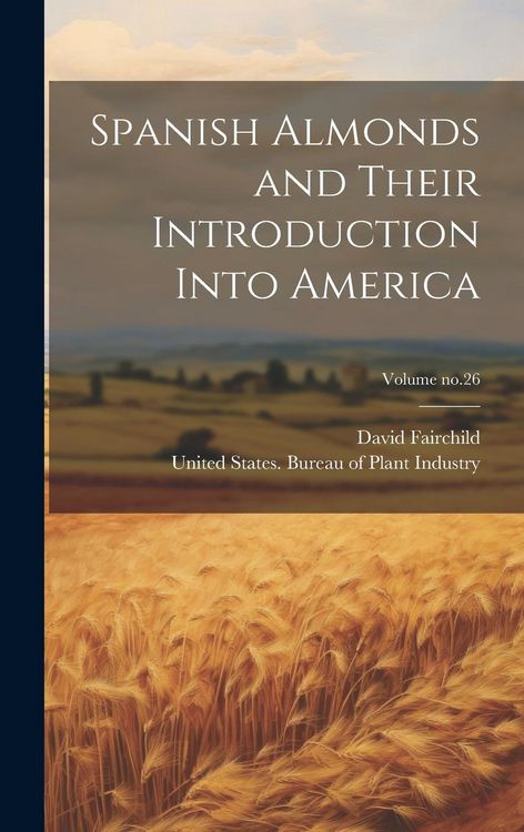Produktbild: Spanish Almonds and Their Introduction Into America; Volume no.26