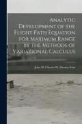 Produktbild: Analytic Development of the Flight Path Equation for Maximum Range by the Methods of Variational Calculus