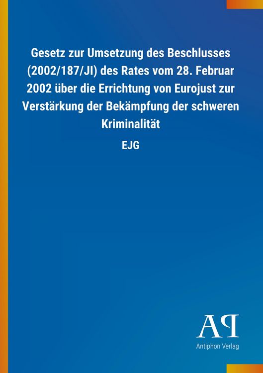 Produktbild: Gesetz zur Umsetzung des Beschlusses (2002/187/JI) des Rates