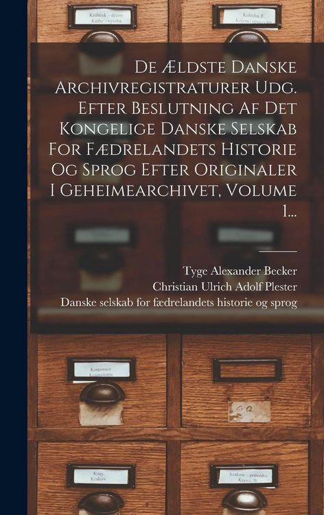 Produktbild: De &AElig;ldste Danske Archivregistraturer Udg. Efter Beslutning Af Det Kongelige Danske Selskab For F&aelig;drelandets Historie Og Sprog Efter Originaler I Gehei