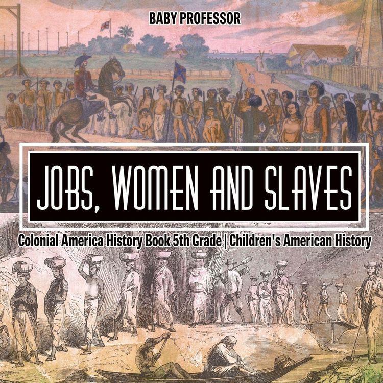 Produktbild: Jobs, Women and Slaves - Colonial America History Book 5th Grade | Children's American History