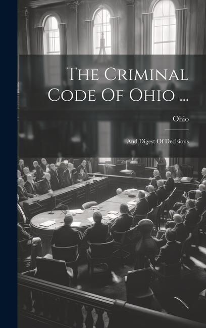 Produktbild: The Criminal Code Of Ohio ...: And Digest Of Decisions