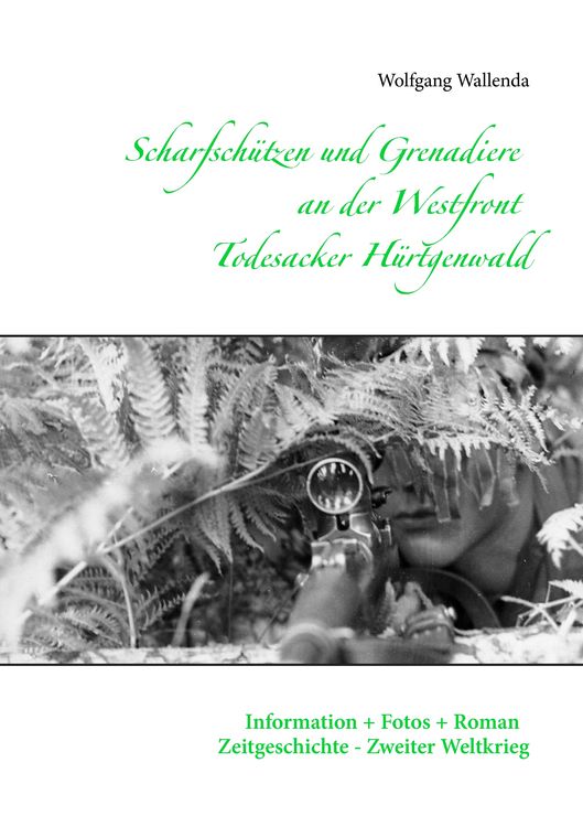 Produktbild: Scharfsch&uuml;tzen und Grenadiere an der Westfront - Todesacker H&uuml;rtgenwald