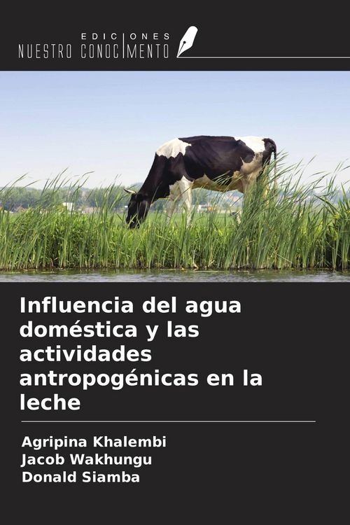 Produktbild: Influencia del agua dom&eacute;stica y las actividades antropog&eacute;nicas en la leche