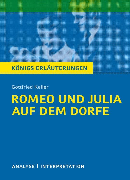 Bild vom Artikel Romeo und Julia auf dem Dorfe. Königs Erläuterungen. vom Autor Walburga Freund-Spork