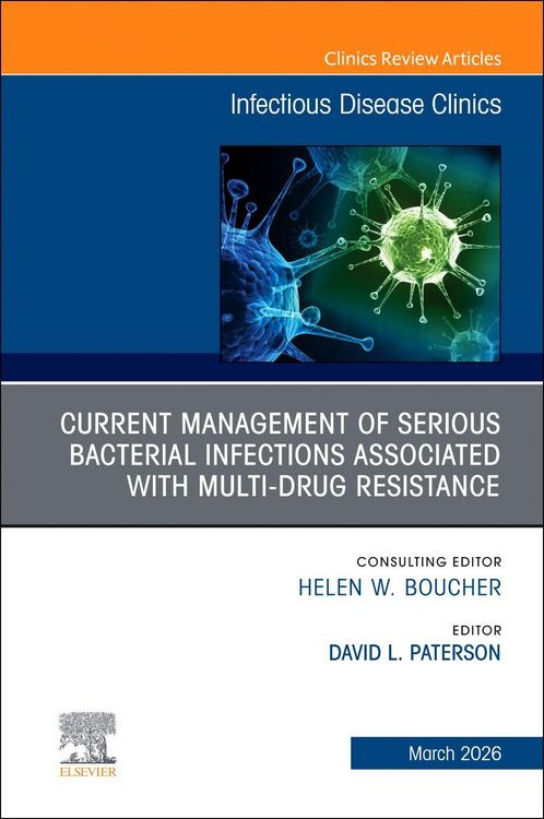 Produktbild: Current Management of Serious Bacterial Infections Associated with Multi-Drug Resistance, an Issue of Infectious Disease Clinics of North America