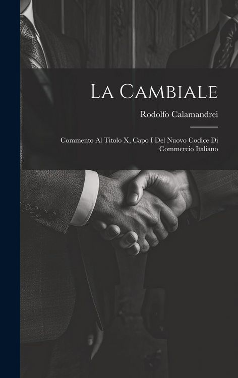 Produktbild: La Cambiale: Commento Al Titolo X, Capo I Del Nuovo Codice Di Commercio Italiano