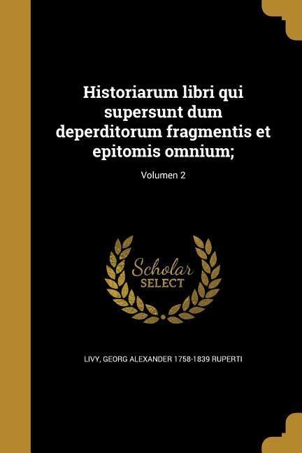 Produktbild: Historiarum libri qui supersunt dum deperditorum fragmentis et epitomis omnium;; Volumen 2
