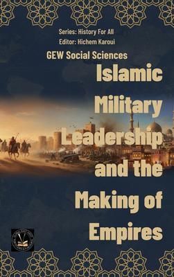 Produktbild: Islamic Military Leadership and the Making of Empires