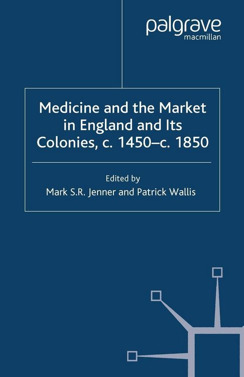 Produktbild: Medicine and the Market in England and its Colonies, c.1450- c.1850