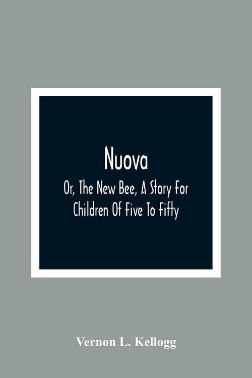 Produktbild: Nuova; Or, The New Bee, A Story For Children Of Five To Fifty; With Songs by Charlotte Kellogg, Illustrated by Milo Winter