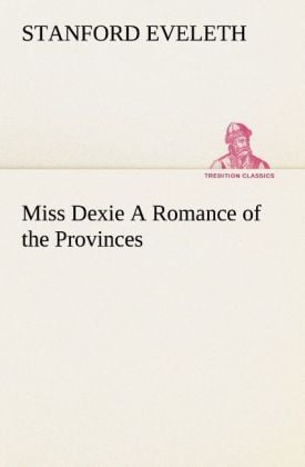 Produktbild: Miss Dexie A Romance of the Provinces
