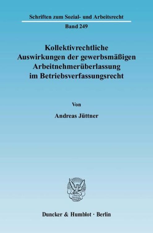 Produktbild: Kollektivrechtliche Auswirkungen der gewerbsm&auml;&szlig;igen Arbeitnehmer&uuml;berlassung im Betriebsverfassungsrecht.