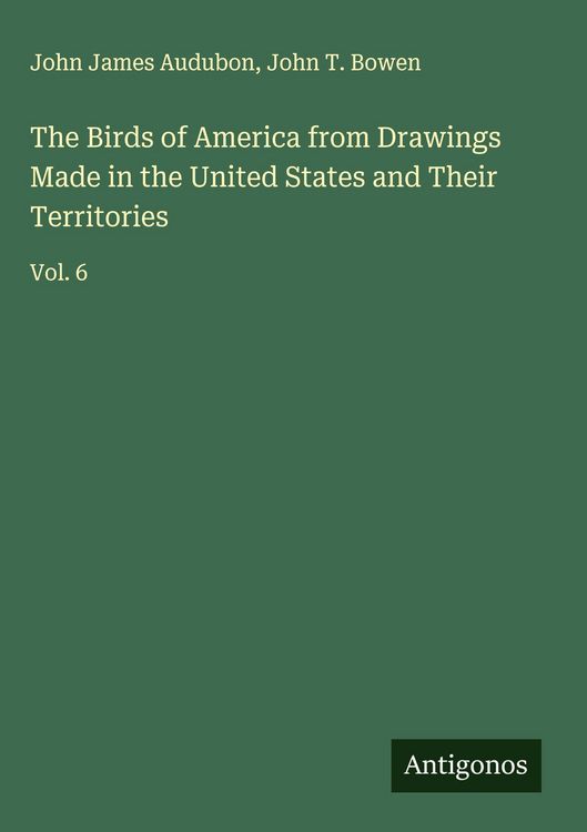 Produktbild: The Birds of America from Drawings Made in the United States and Their Territories
