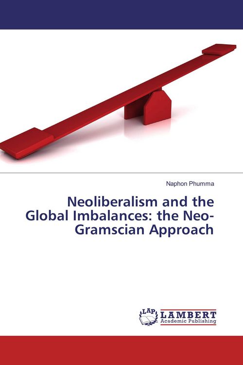Produktbild: Neoliberalism and the Global Imbalances: the Neo-Gramscian Approach