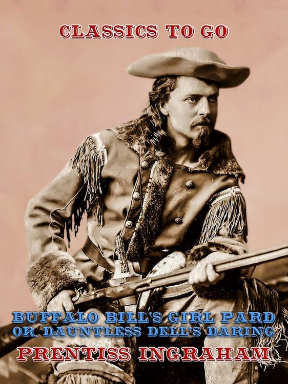 Produktbild: Buffalo Bill's Girl Pard, Or, Dauntless Dell's Daring