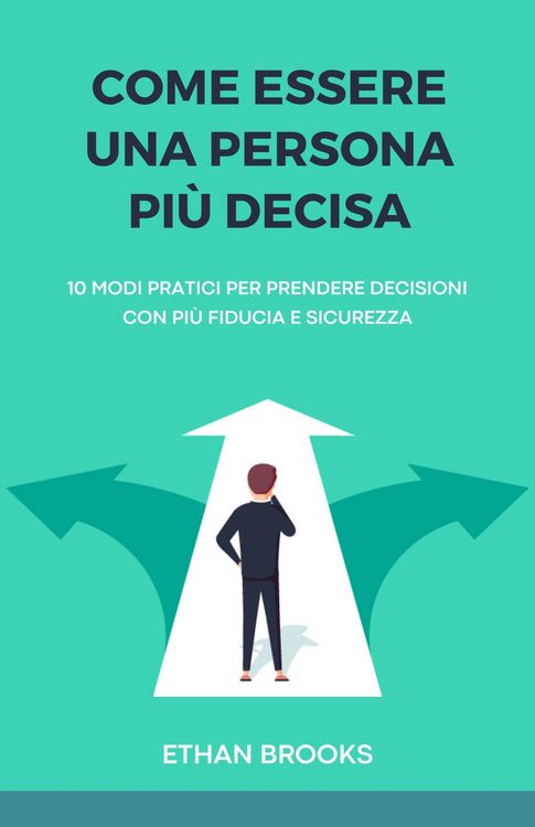 Produktbild: Come Essere una Persona Pi&ugrave; Decisa