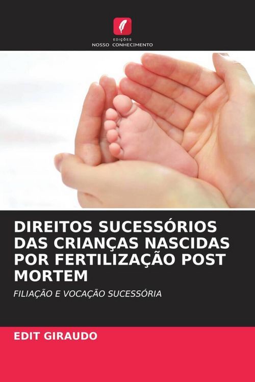 Produktbild: Direitos Sucess&oacute;rios das Crian&ccedil;as Nascidas Por Fertiliza&ccedil;&atilde;o Post Mortem