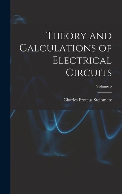 Produktbild: Theory and Calculations of Electrical Circuits; Volume 5