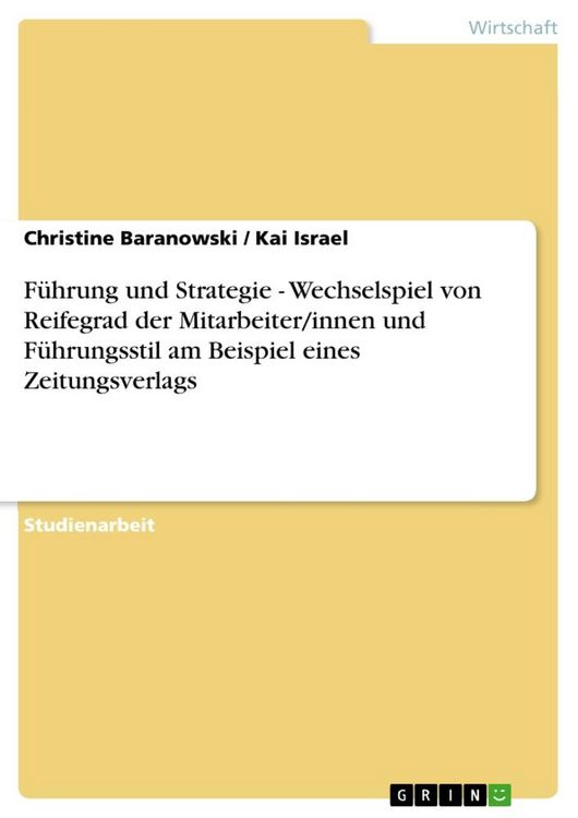 Produktbild: F&uuml;hrung und Strategie - Wechselspiel von Reifegrad der Mitarbeiter/innen und F&uuml;hrungsstil am Beispiel eines Zeitungsverlags