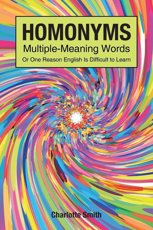 Produktbild: Homonyms; Multiple-Meaning Words; Or One Reason English is Difficult to Learn